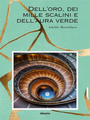 cover image of Dell'oro, dei mille scalini e dell'aura verde